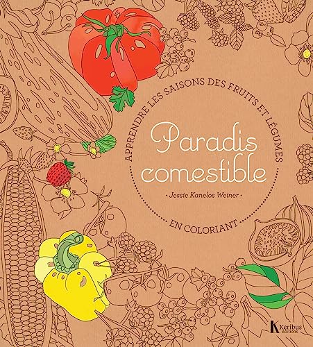 Beispielbild fr Paradis comestible : Apprendre les saisons des fruits et lgumes en coloriant zum Verkauf von medimops