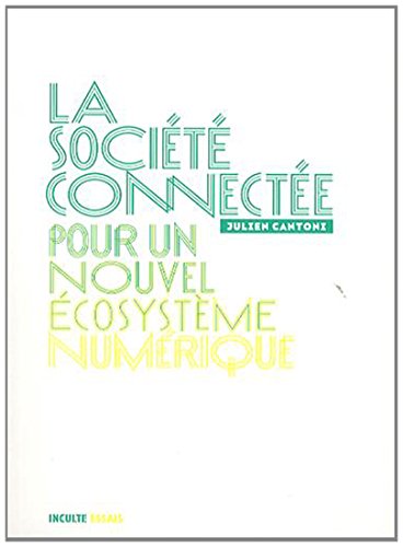 9791091887298: La socit connecte: Pour un nouvel cosystme numrique (Essais)