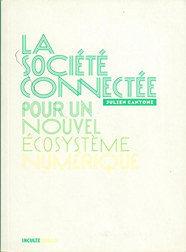 Stock image for La socit connecte: Pour un nouvel cosystme numrique for sale by Ammareal