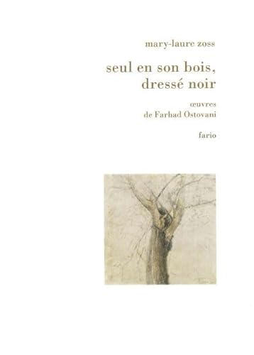 Beispielbild fr Seul en son bois, dress noir: Suivi de A travers nous qui s'broue et de Et du temps jusqu'aux paules [Broch] Zoss, Mary-Laure et Ostovani, Farhad zum Verkauf von BIBLIO-NET