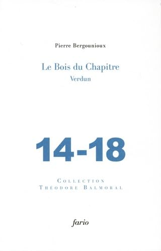 Stock image for Le bois du chapitre: Verdun, 14-18 for sale by Ammareal