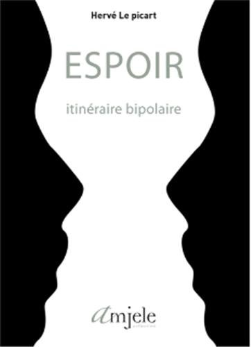 Beispielbild fr Espoir itinraire bipolaire [Broch] Le Picart, Herv zum Verkauf von BIBLIO-NET