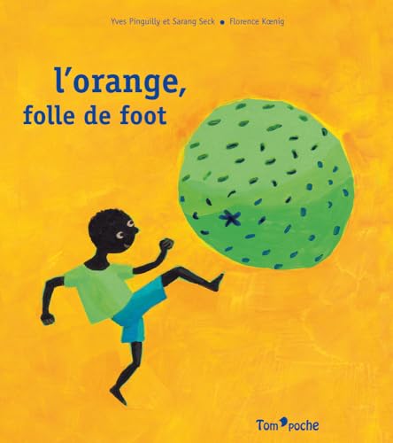 Stock image for L'orange, folle de foot [Reli] Pinguilly, Yves; SECK, Sarang et Koenig, Florence for sale by BIBLIO-NET