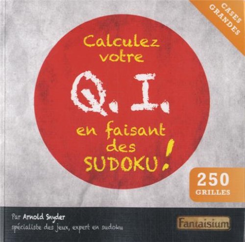 Stock image for Calculez votre Q.I. en faisant des Sudoku ! [Broch] Snyder, Arnold et Montmirel, Franois for sale by BIBLIO-NET