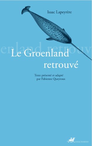 Beispielbild fr Le Groenland retrouv: La Relation du Groenland d'Isaac de Lapeyrre zum Verkauf von LeLivreVert