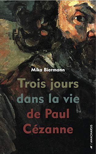 Beispielbild fr Trois jours dans la vie de Paul Czanne zum Verkauf von Ammareal
