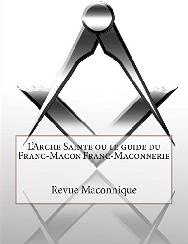 Stock image for L'Arche Sainte ou le guide du Franc-Macon Franc-Maconnerie (French Edition) for sale by Lucky's Textbooks