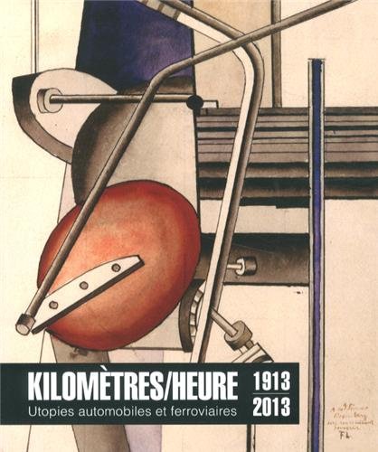 Beispielbild fr Kilomtres-heure - utopies automobiles et ferroviaires, 1913-2013 zum Verkauf von Gallix