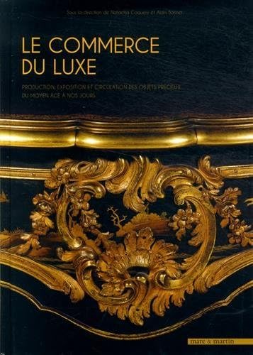 9791092054309: Le commerce du luxe: Production, exposition et circulation des objets prcieux du Moyen Age  nos jours