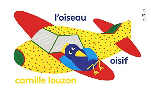 Beispielbild fr Oiseau oisif (L') zum Verkauf von Librairie La Canopee. Inc.