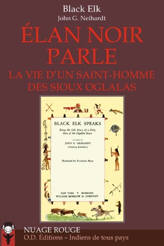 Stock image for Elan Noir parle: Histoire d'un Saint-Homme des Sioux oglalas telle qu'elle a t raconte  John G. Neihardt for sale by La Bouquinerie des Antres