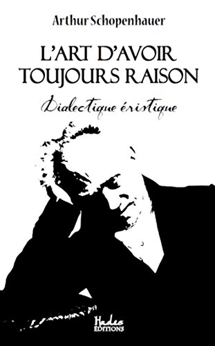 Beispielbild fr L'Art d'Avoir Toujours Raison : Dialectique Eristique zum Verkauf von medimops