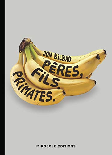 Beispielbild fr P res, fils, primates Bilbao, Jon and Fernandez, Marc zum Verkauf von LIVREAUTRESORSAS