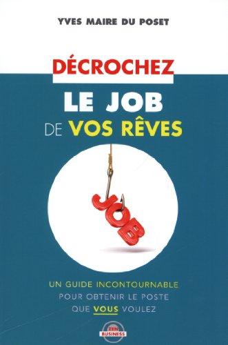 Beispielbild fr Dcrochez le job de vos rves Du Poset, Yves-Marie zum Verkauf von BIBLIO-NET