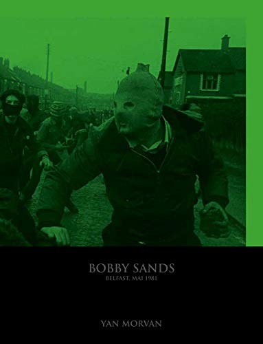 Beispielbild fr Yan Morvan - Bobby Sands, Belfast Mai 1981 zum Verkauf von Gallix