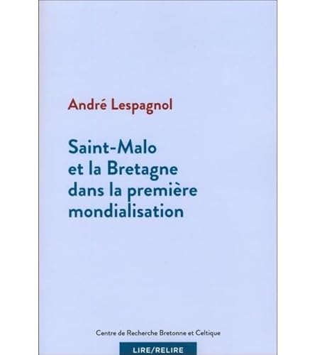 Beispielbild fr Saint-malo Et La Bretagne Dans La Premire Mondialisation zum Verkauf von RECYCLIVRE