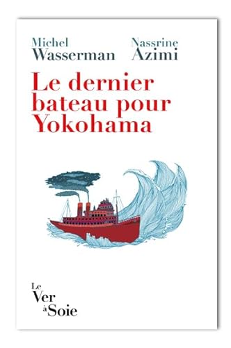 Stock image for Le dernier bateau pour Yokohama: Les Sirota : une odysse politique et culturelle for sale by Ammareal