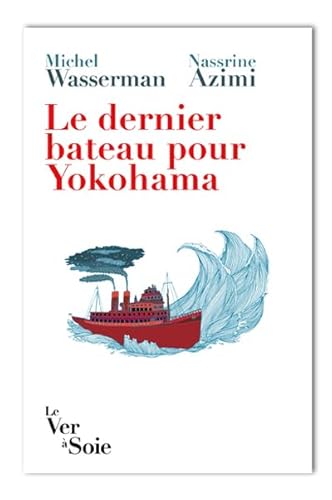 Stock image for Le Dernier Bateau Pour Yokohama : Les Sirota, Une Odysse Politique Et Culturelle : Texte Intgral for sale by RECYCLIVRE