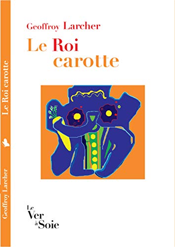 Beispielbild fr Le Roi Carotte zum Verkauf von medimops