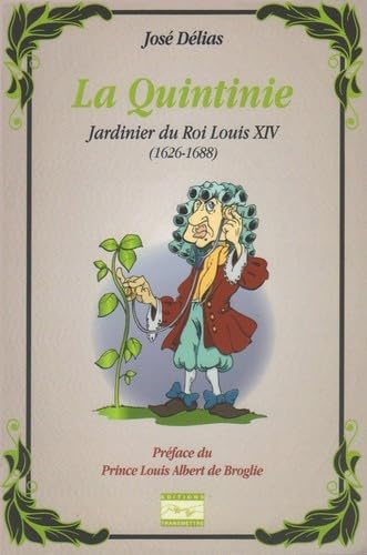 Stock image for La Quintinie: Jardinier du Roi Louis XIV (1626-1688) for sale by Gallix