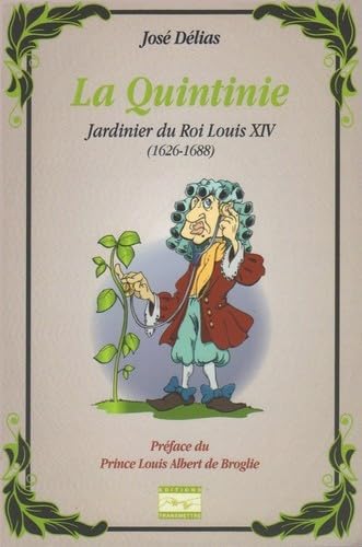 9791092389043: La Quintinie: Jardinier du Roi Louis XIV (1626-1688)