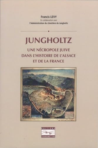 Beispielbild fr Jungholtz: Une ncropole juive dans l'histoire de l'Alsace et de la France zum Verkauf von Gallix
