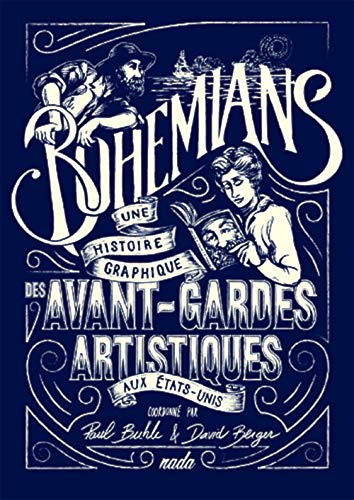 Imagen de archivo de Bohemians. Une histoire graphique des avant-gardes artistiques aux tats-Unis a la venta por Ammareal