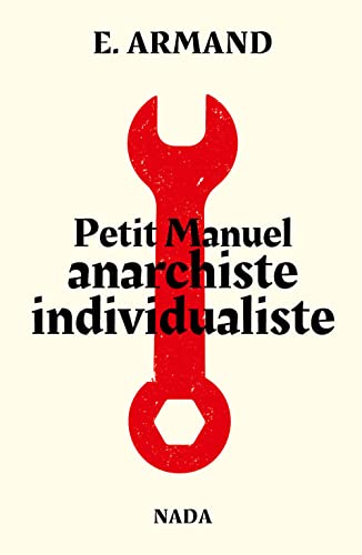 Beispielbild fr Petit Manuel anarchiste individualiste zum Verkauf von Librairie A LA PAGE