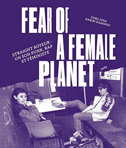 Stock image for Fear of a Female Planet: Straight Royeur : un son punk, rap et fministe for sale by Gallix