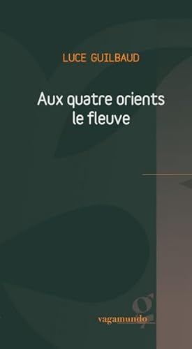 Beispielbild fr Aux Quatre Orients Le Fleuve zum Verkauf von Gallix