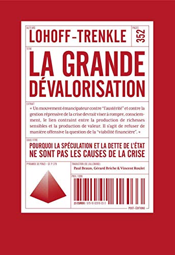 Beispielbild fr La Grande Dvalorisation : Pourquoi La Spculation Et La Dette De L?tat Ne Sont Pas Les Causes De L zum Verkauf von RECYCLIVRE