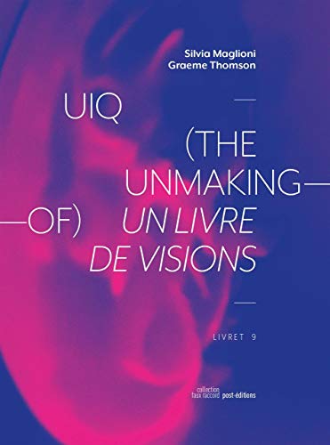 Beispielbild fr Uiq (The Unmaking-of): Un livre de vision / A Book of Visions zum Verkauf von Gallix