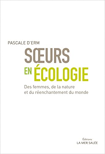 Stock image for Soeurs en cologie - Des femmes de la nature et du renchant for sale by Gallix