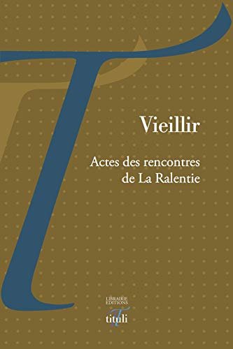 Beispielbild fr Vieillir: Actes des rencontres de La Ralentie zum Verkauf von medimops