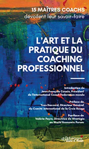 Beispielbild fr L'art Et La Pratique Du Coaching Professionnel : 15 Matres Coachs Dvoilent Leur Savoir-faire zum Verkauf von RECYCLIVRE