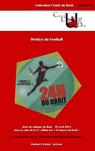 Beispielbild fr DROIT(S) DU FOOTBALL: ACTES DU COLLOQUE DU MANS - 04 AVRIL 2014 zum Verkauf von Gallix