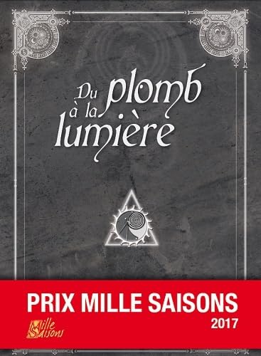 Stock image for Du plomb  la lumire - Prix Mille Saisons 2017 for sale by Ammareal