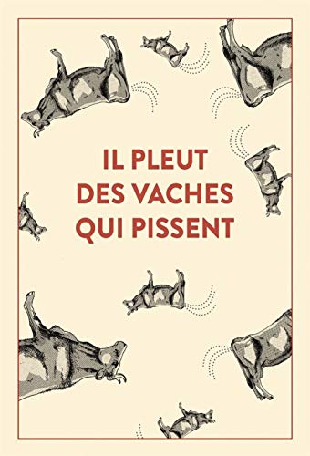 Beispielbild fr Il pleut des vaches qui pissent : 300 accidents d'expressions : une seule victime, la langue franaise. zum Verkauf von medimops