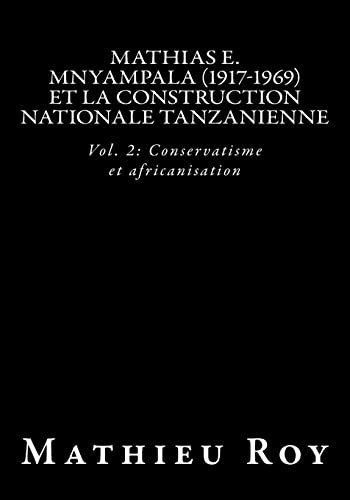 Beispielbild fr Mathias E. Mnyampala (1917-1969) et la construction nationale tanzanienne: Vol. 2: Conservatisme et africanisation (Thse de Doctorat) (French Edition) zum Verkauf von Lucky's Textbooks