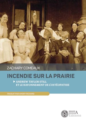 Stock image for Incendie sur la prairie: Andrew Taylor Still et le rayonnement de l'ostopathie for sale by Gallix