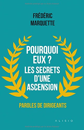 Beispielbild fr Pourquoi eux ? Les secrets d'une ascension, paroles de dirigeants zum Verkauf von Ammareal