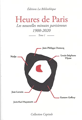 Beispielbild fr Heures de Paris: Les Nouvelles Minutes Parisiennes 1900-2020, tome 1 zum Verkauf von Gallix