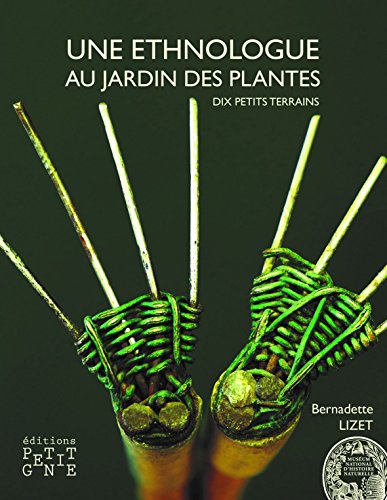 9791093104058: Une Ethnologue Au Jardin Des Plantes: Dix petits terrains (FIN DE SERIE - Adulte)