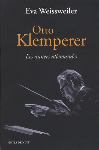 Beispielbild fr Otto Klemperer, Les Annes Allemandes zum Verkauf von RECYCLIVRE