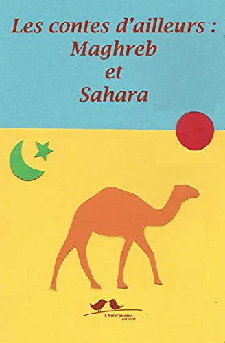 Beispielbild fr Les Contes d'Ailleurs : Maghreb et Sahara zum Verkauf von medimops
