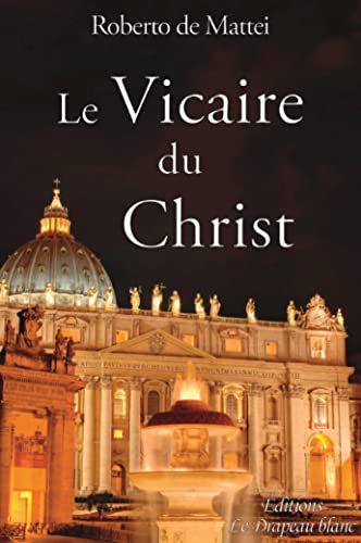 Stock image for Le vicaire du Christ. Peut-on rformer la papaut ? [Broch] De Mattei, Roberto for sale by BIBLIO-NET