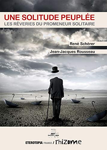 Stock image for Une Solitude Peuple: Les Rveries du promeneur solitaire for sale by Gallix