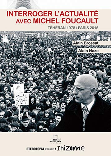 Stock image for Interroger l'actualit avec Michel Foucault : Thran 1978/Paris 2015 for sale by medimops