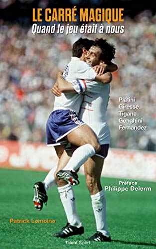 Stock image for Le Carr Magique : Quand Le Jeu tait  Nous : Platini, Tigana, Giresse, Genghini, Fernandez for sale by RECYCLIVRE