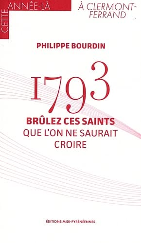 Beispielbild fr 1793 - Brlez ces saints que l'on ne saurait croire zum Verkauf von Ammareal